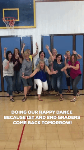 Doing our happy dance because 1st and 2nd graders come back tomorrow!